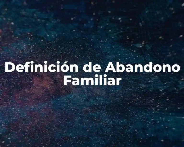 Definición de Abandono Familiar