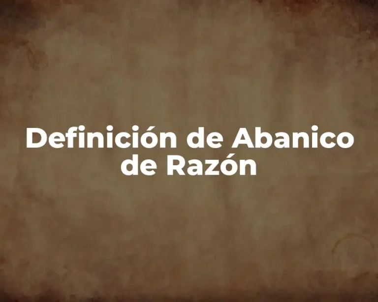 Definición de Abanico de Razón