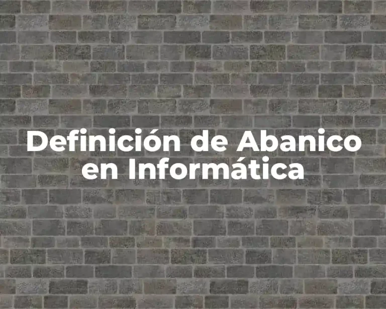 Definición de Abanico en Informática