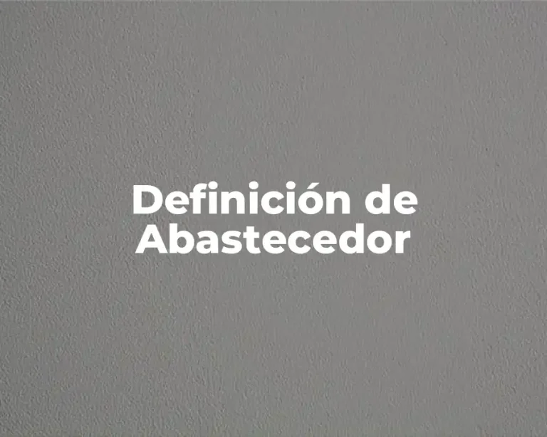 Definición de Abastecedor