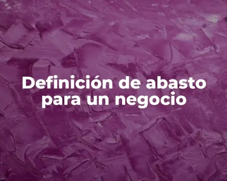 Definición de abasto para un negocio