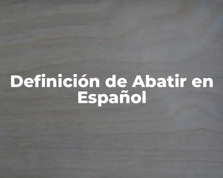 Definición de Abatir en Español