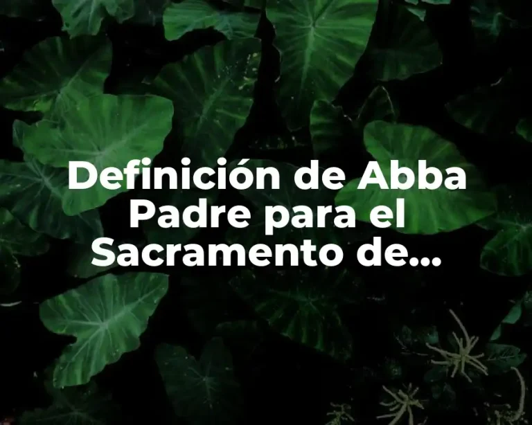 Definición de Abba Padre para el Sacramento de Confirmación