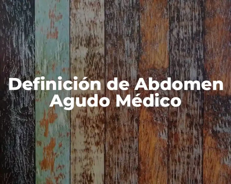 Definición de Abdomen Agudo Médico