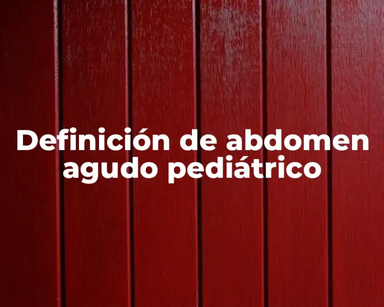 Definición de abdomen agudo pediátrico