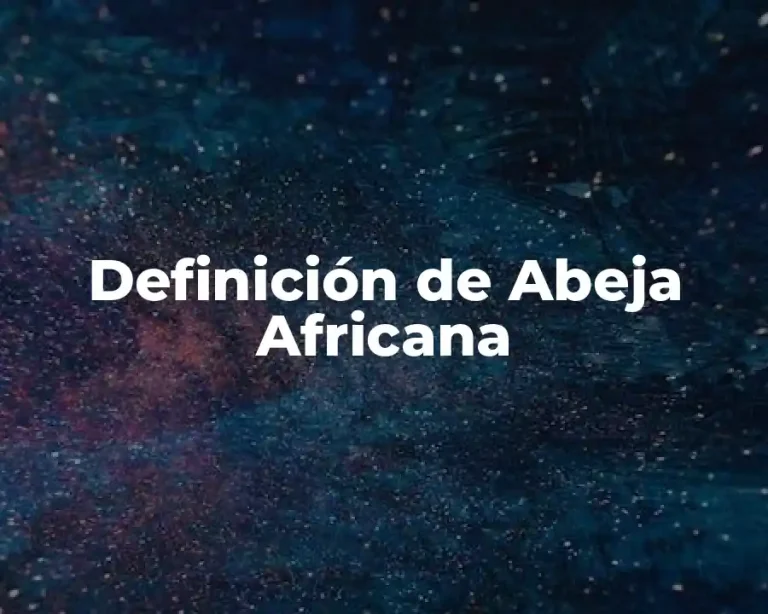 Definición de Abeja Africana