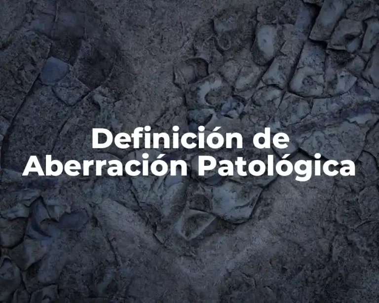 Definición de Aberración Patológica