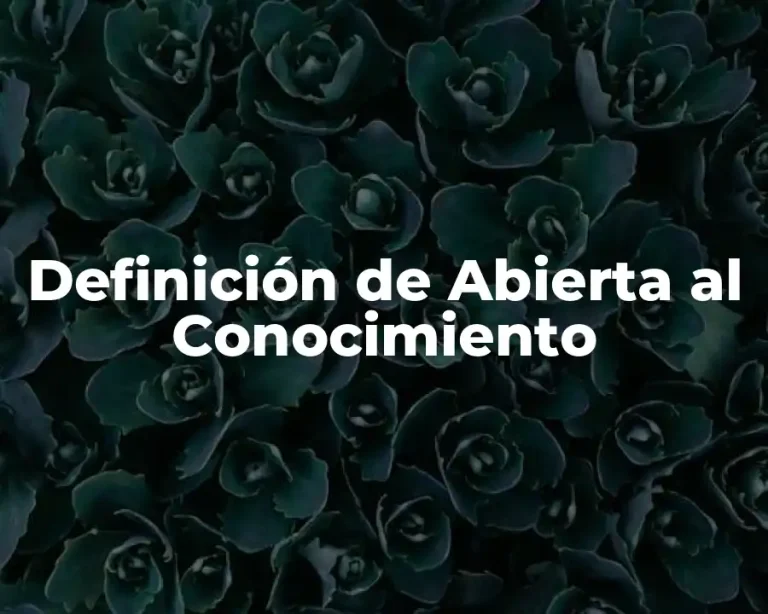 Definición de Abierta al Conocimiento