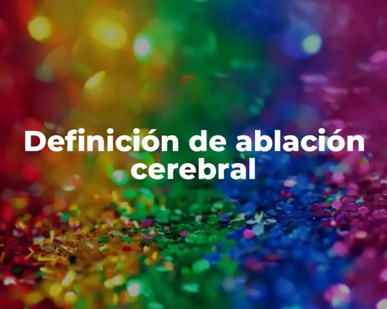 Definición de ablación cerebral