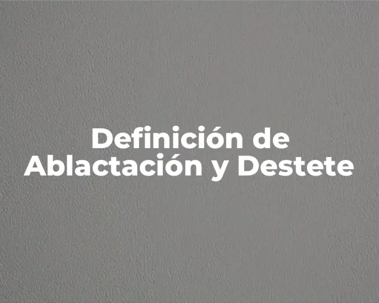 Definición de Ablactación y Destete