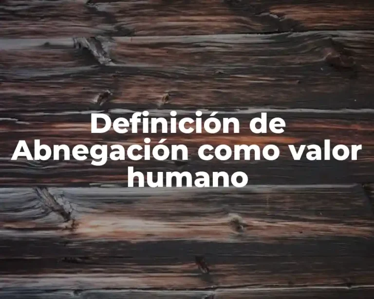 Definición de Abnegación como valor humano