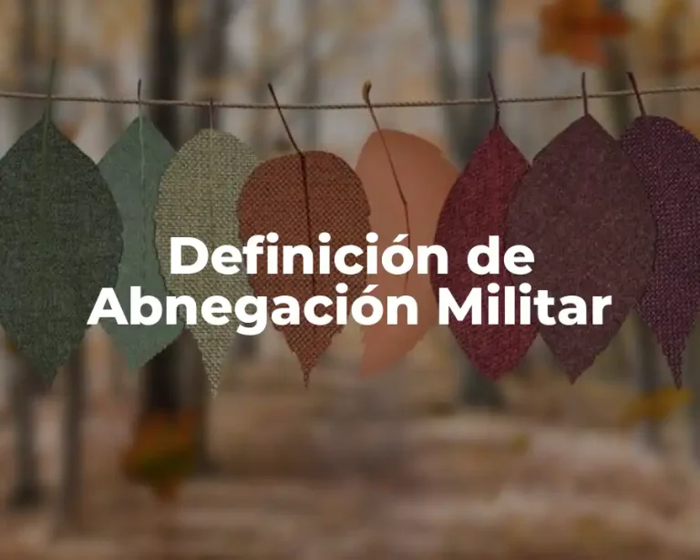 Definición de Abnegación Militar
