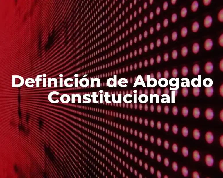 Definición de Abogado Constitucional