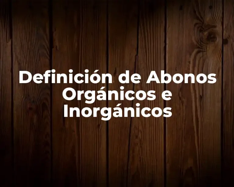 Definición de Abonos Orgánicos e Inorgánicos