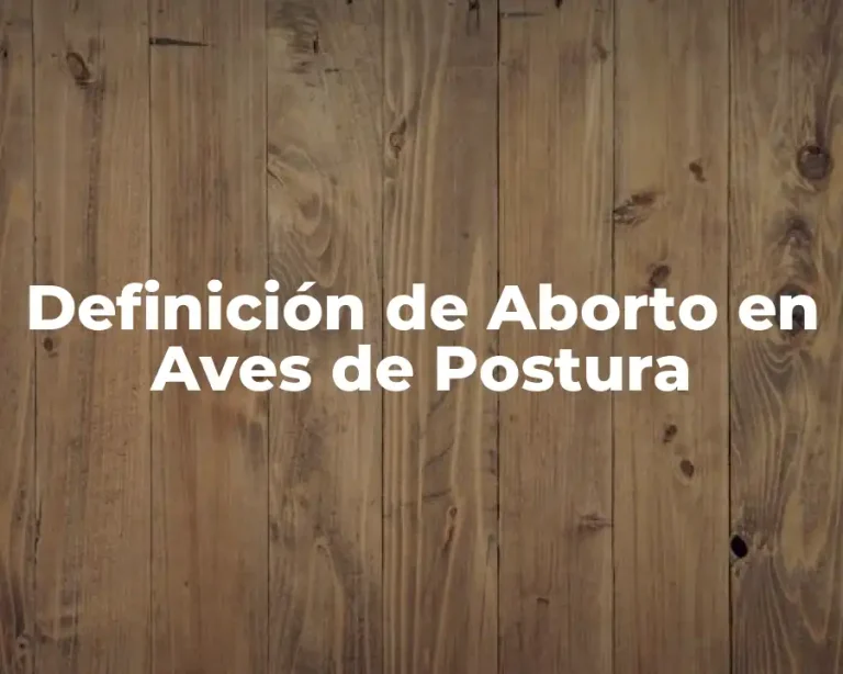 Definición de Aborto en Aves de Postura