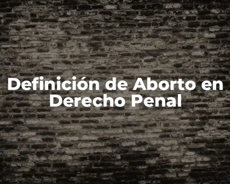 Definición de Aborto en Derecho Penal
