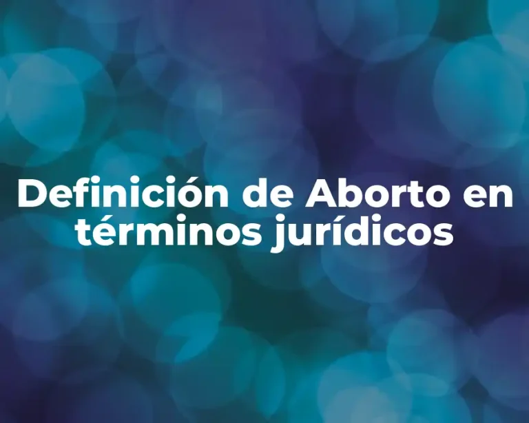 Definición de Aborto en términos jurídicos