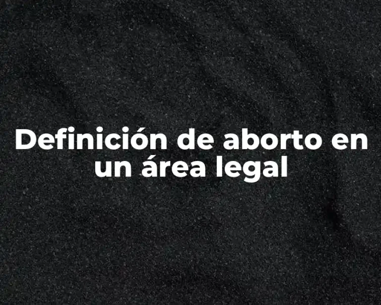 Definición de aborto en un área legal