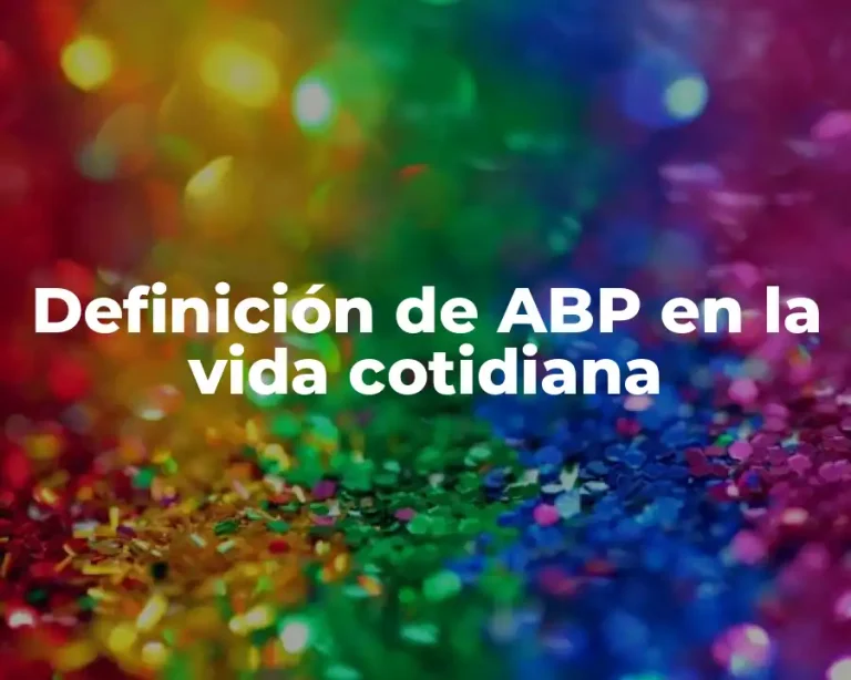 Definición de ABP en la vida cotidiana