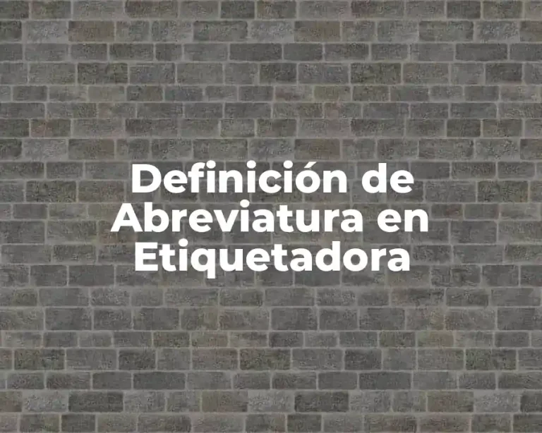 Definición de Abreviatura en Etiquetadora