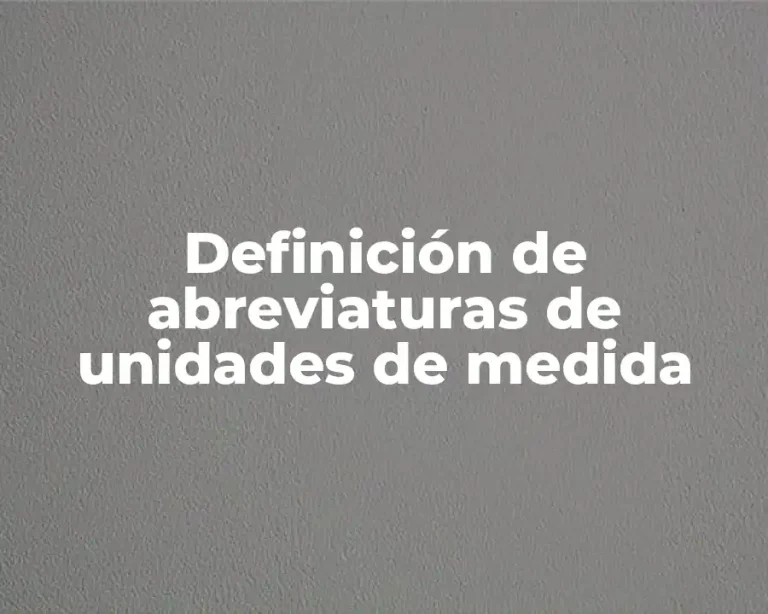 Definición de abreviaturas de unidades de medida