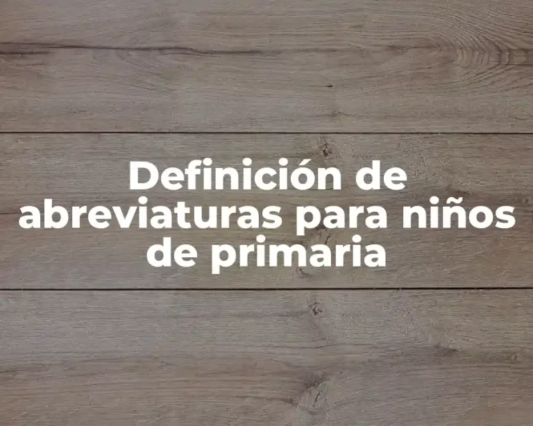 Definición de abreviaturas para niños de primaria