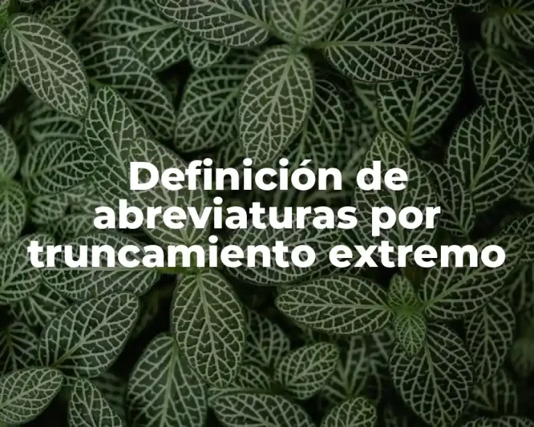 Definición de abreviaturas por truncamiento extremo