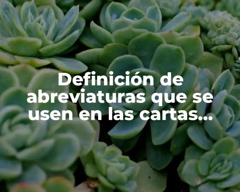 Definición de abreviaturas que se usen en las cartas formales