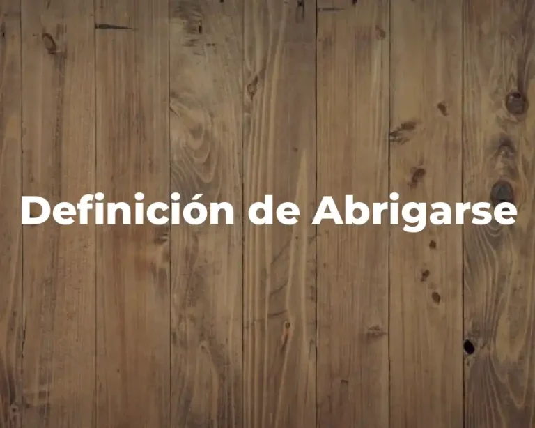 Definición de Abrigarse