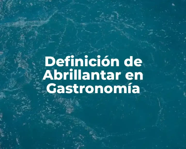 Definición de Abrillantar en Gastronomía