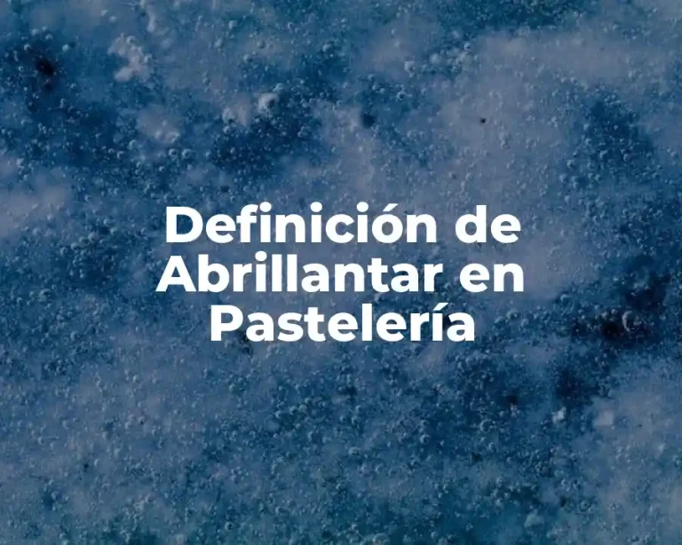 Definición de Abrillantar en Pastelería