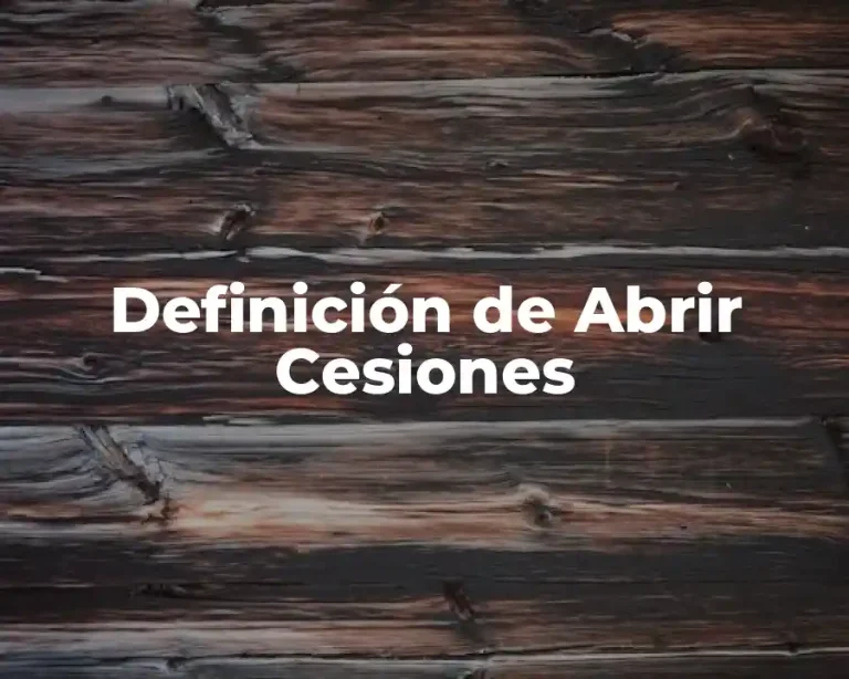 Definición de Abrir Cesiones