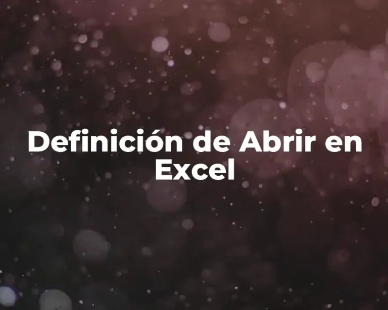 Definición de Abrir en Excel