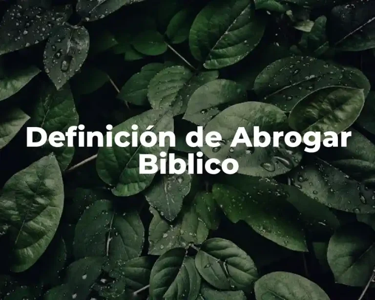 Definición de Abrogar Biblico