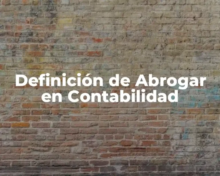 Definición de Abrogar en Contabilidad