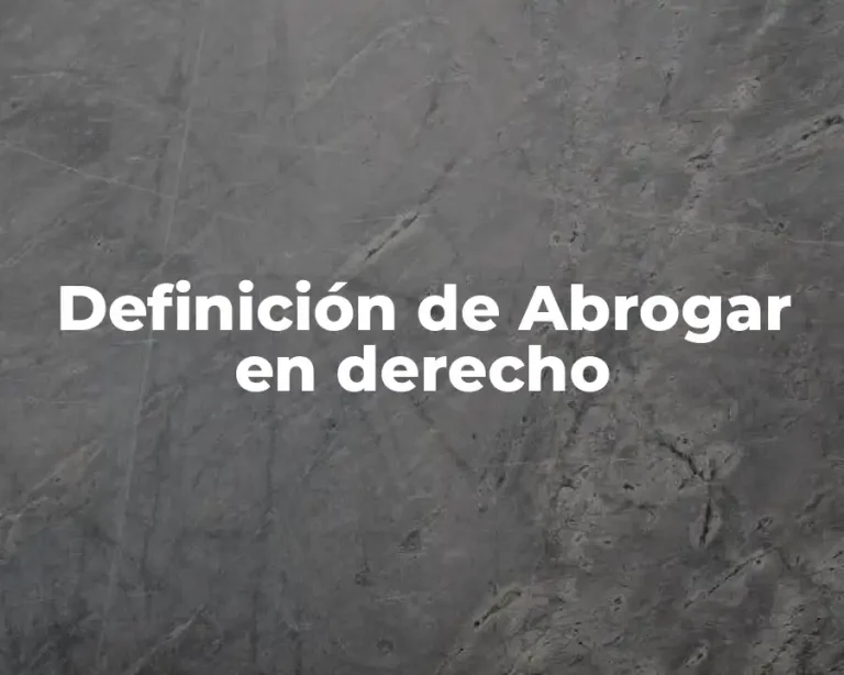 Definición de Abrogar en derecho