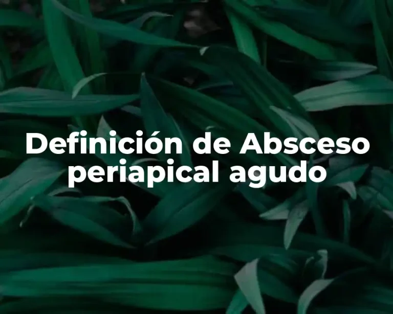 Definición de Absceso periapical agudo