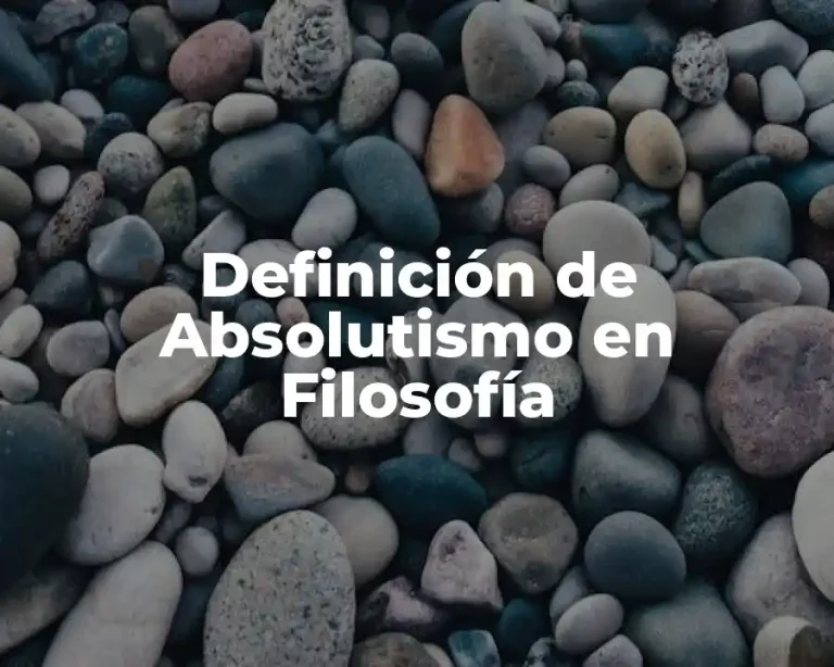 Definición de Absolutismo en Filosofía