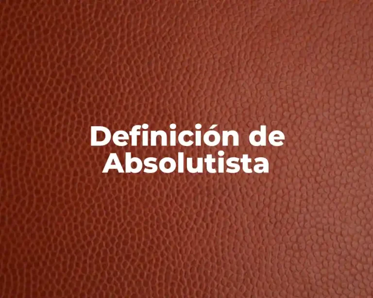 Definición de Absolutista