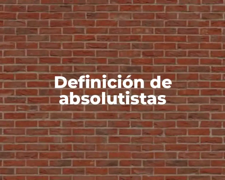 Definición de absolutistas
