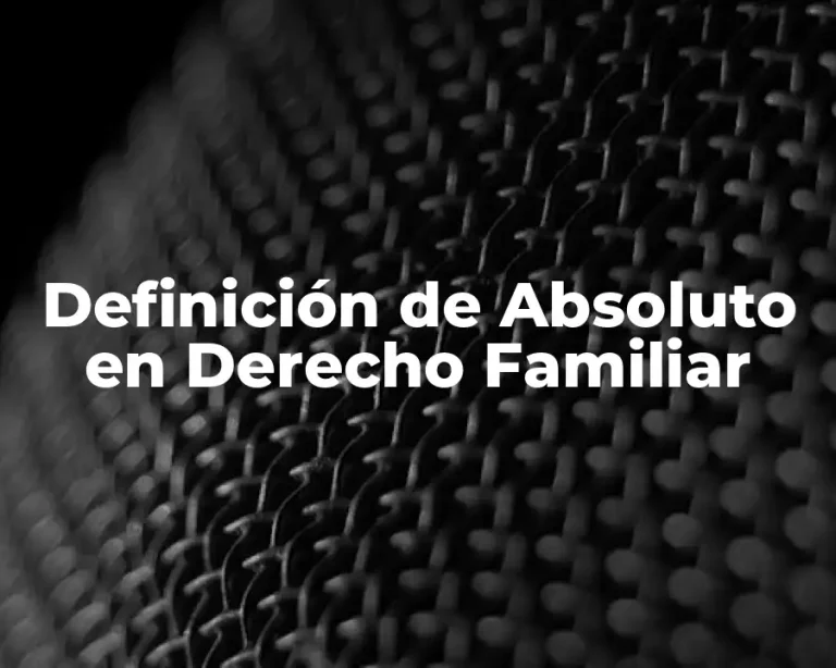 Definición de Absoluto en Derecho Familiar