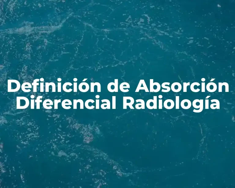 Definición de Absorción Diferencial Radiología