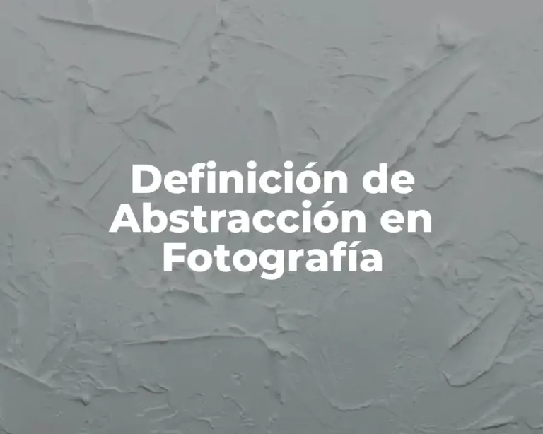 Definición de Abstracción en Fotografía