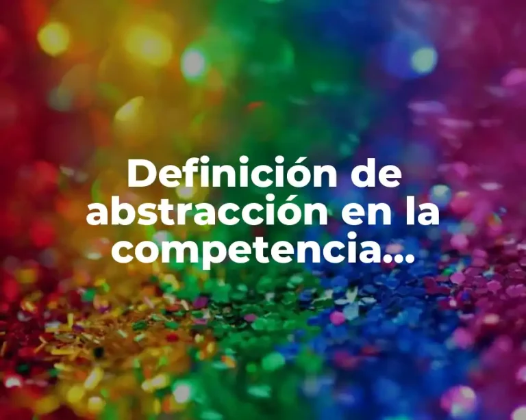 Definición de abstracción en la competencia matemática