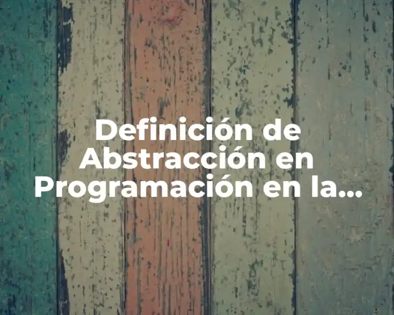 Definición de Abstracción en Programación en la Vida Cotidiana