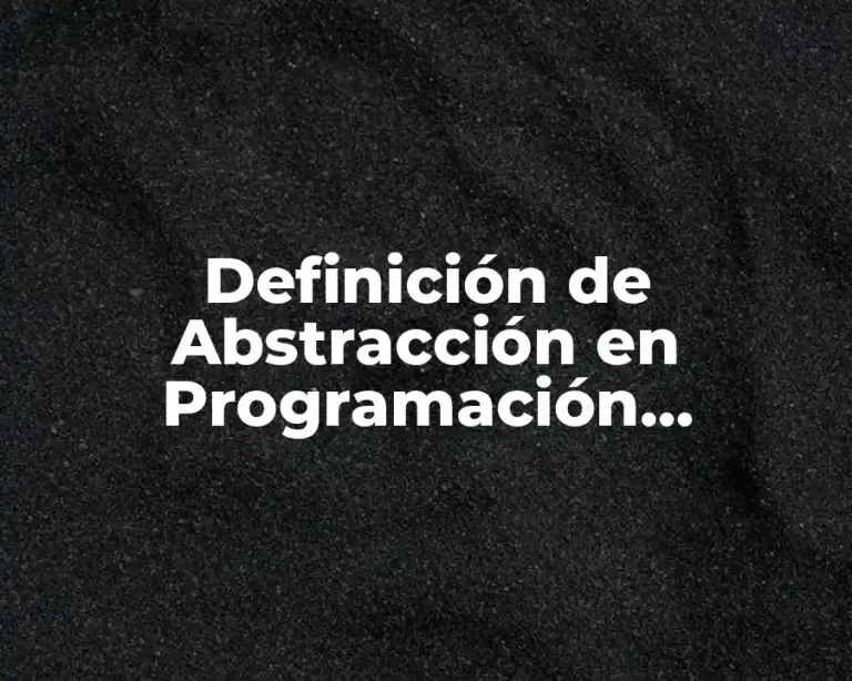 Definición de Abstracción en Programación Orientada a Objetos