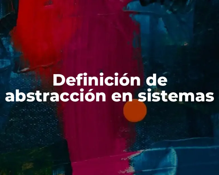 Definición de abstracción en sistemas