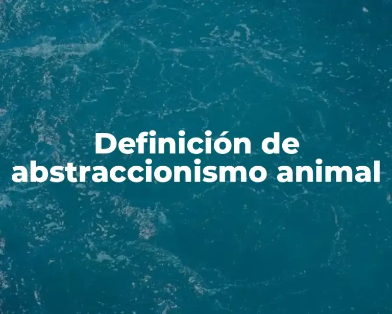 Definición de abstraccionismo animal
