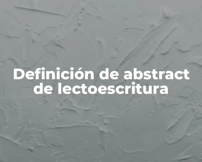Definición de abstract de lectoescritura