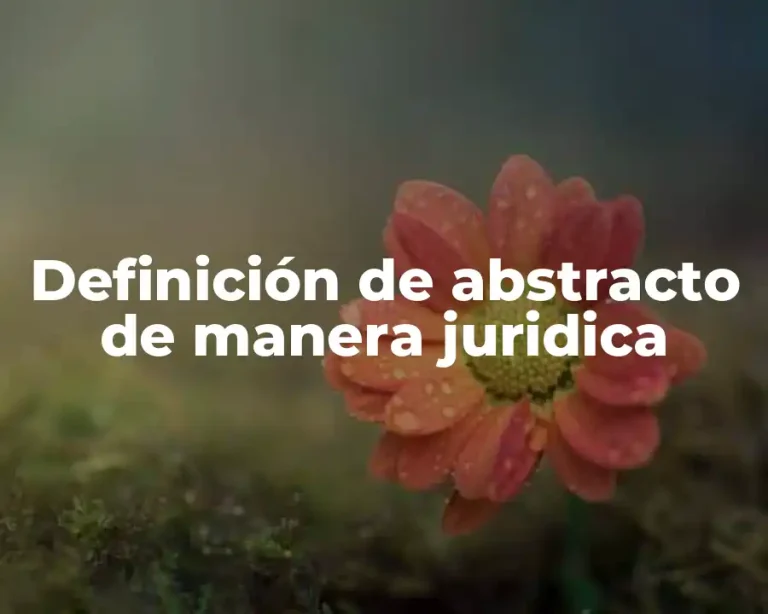 Definición de abstracto de manera juridica